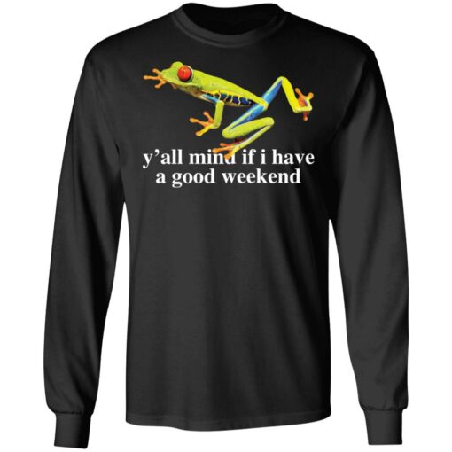 Frog y’all mind if i have a good weekend shirt $19.95 redirect05262021230522 4