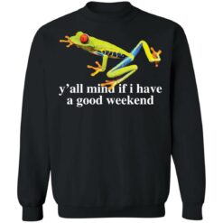 Frog y’all mind if i have a good weekend shirt $19.95 redirect05262021230522 8