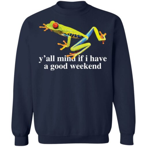 Frog y’all mind if i have a good weekend shirt $19.95 redirect05262021230522 9