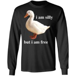 Duck i am silly but i am free shirt $19.95