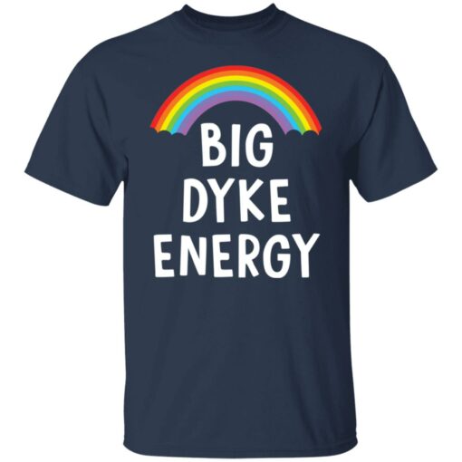 Rainbow big dyke energy shirt $19.95