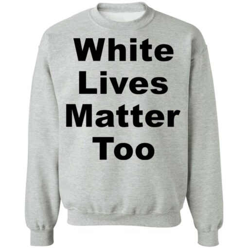 White lives matter too shirt $19.95 redirect05272021000511 8