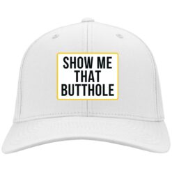 Show me that butthole hat, cap $24.75