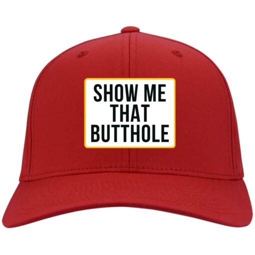 Show me that butthole hat, cap $24.75