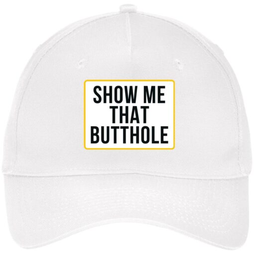 Show me that butthole hat, cap $24.75