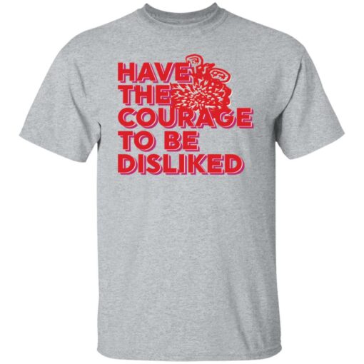 Have the courage to be disliked shirt $19.95 redirect05272021000527 1