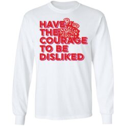 Have the courage to be disliked shirt $19.95 redirect05272021000527 5