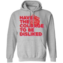 Have the courage to be disliked shirt $19.95 redirect05272021000527 6