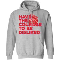 Have the courage to be disliked shirt $19.95