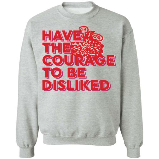 Have the courage to be disliked shirt $19.95