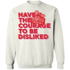 Have the courage to be disliked shirt $19.95 redirect05272021000527 9