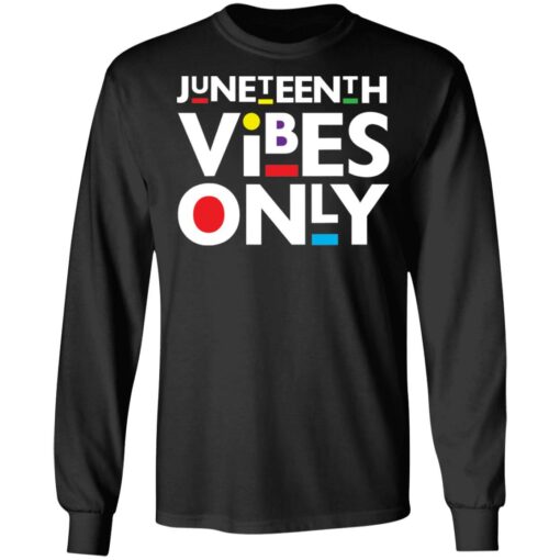 Juneteenth vibes only shirt $19.95