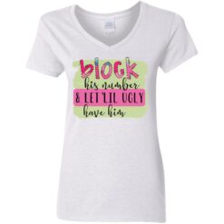 Block his number and let lil ugly have him shirt $19.95