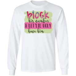 Block his number and let lil ugly have him shirt $19.95 redirect05272021020550 5