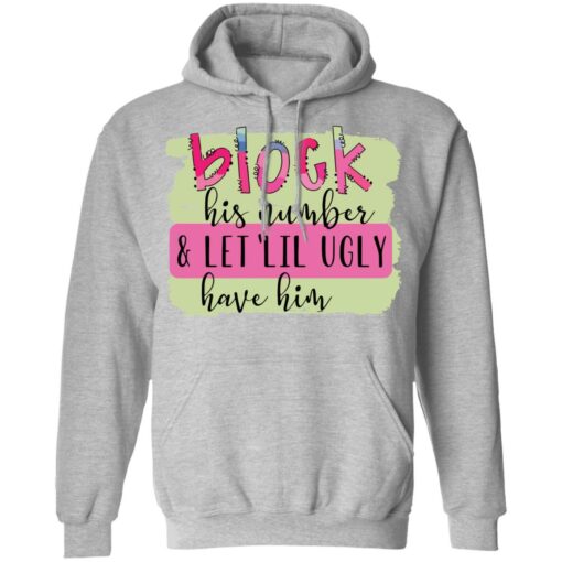 Block his number and let lil ugly have him shirt $19.95