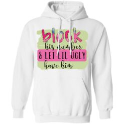 Block his number and let lil ugly have him shirt $19.95