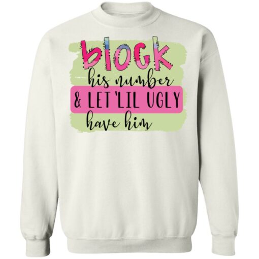 Block his number and let lil ugly have him shirt $19.95