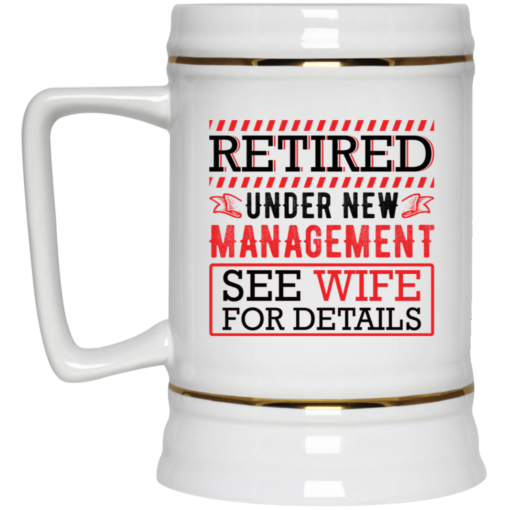 Retired under new management see wife for details mug $16.95 redirect05272021030517 3