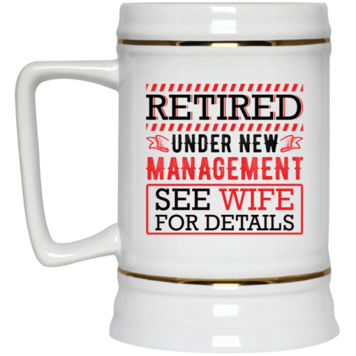 Retired under new management see wife for details mug $16.95