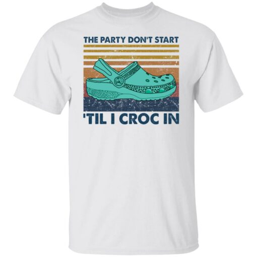 The party don't start 'til I croc in shirt $19.95 redirect05272021040529