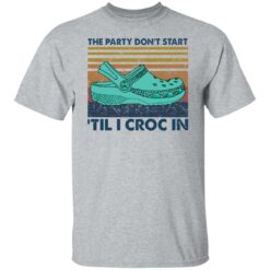 The party don't start 'til I croc in shirt $19.95 redirect05272021040530