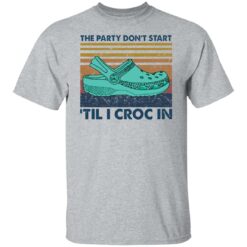 The party don't start 'til I croc in shirt $19.95