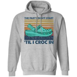 The party don't start 'til I croc in shirt $19.95 redirect05272021040530 5