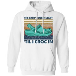 The party don't start 'til I croc in shirt $19.95