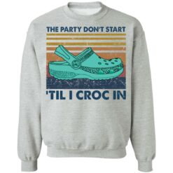 The party don't start 'til I croc in shirt $19.95