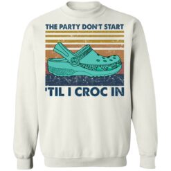 The party don't start 'til I croc in shirt $19.95