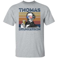 Thomas Jefferson Thomas drunkerson shirt $19.95