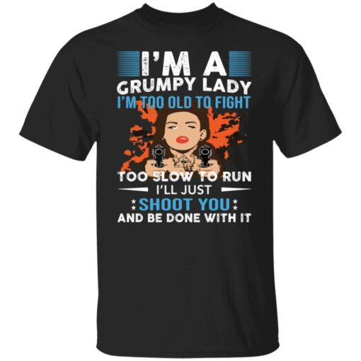 I’m a grumpy lady i’m too old to fight too slow to run shirt $19.95 redirect05272021040557