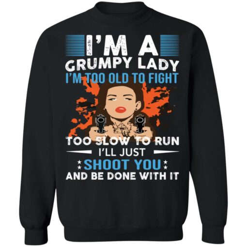 I’m a grumpy lady i’m too old to fight too slow to run shirt $19.95 redirect05272021040557 8