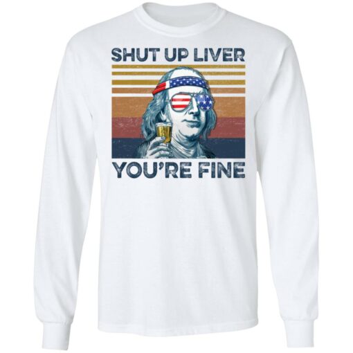 Ben Drankin shut up liver you're fine shirt $19.95