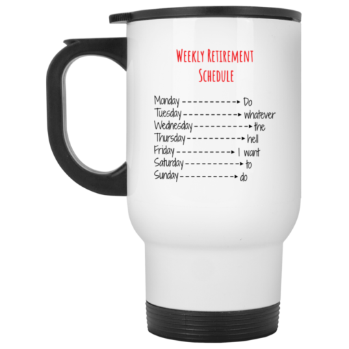 Weekly retirement schedule mug $16.95