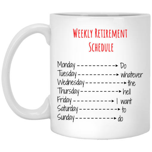 Weekly retirement schedule mug $16.95 redirect05272021050537