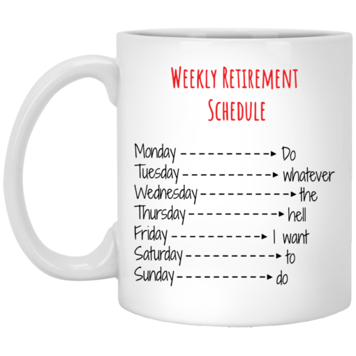 Weekly retirement schedule mug $16.95