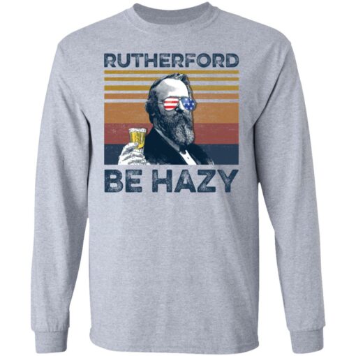 Rutherford B. Hayes Rutherford be hazy shirt $19.95