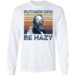 Rutherford B. Hayes Rutherford be hazy shirt $19.95