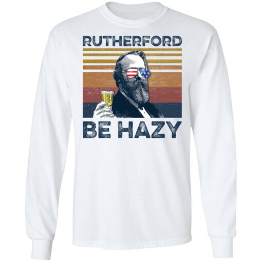 Rutherford B. Hayes Rutherford be hazy shirt $19.95