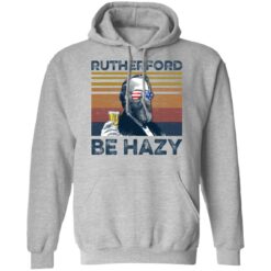 Rutherford B. Hayes Rutherford be hazy shirt $19.95