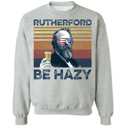 Rutherford B. Hayes Rutherford be hazy shirt $19.95