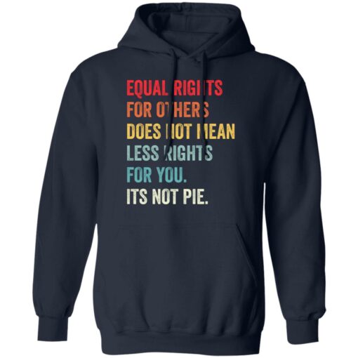 Equal rights for others does not mean less rights for you its not pie shirt $19.95 redirect05272021110511 3