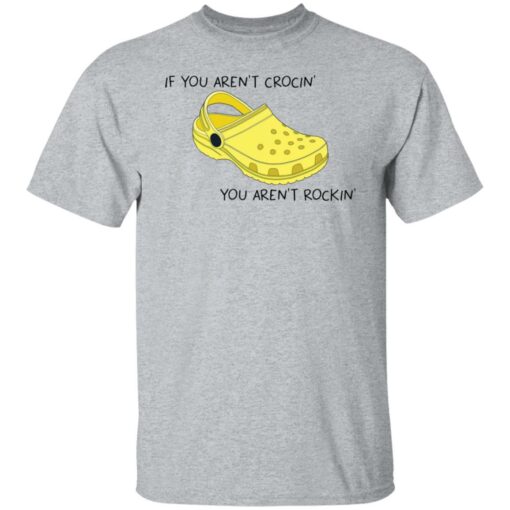 If you aren't crocin' you aren't rockin' shirt $19.95 redirect05272021210510 1