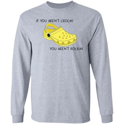 If you aren't crocin' you aren't rockin' shirt $19.95