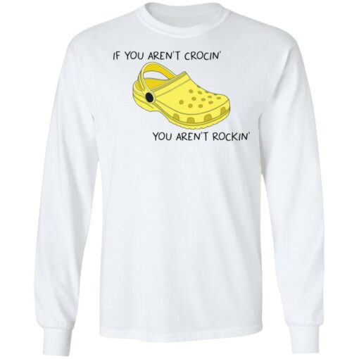 If you aren't crocin' you aren't rockin' shirt $19.95