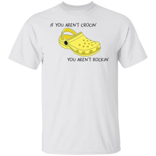 If you aren't crocin' you aren't rockin' shirt $19.95 redirect05272021210510
