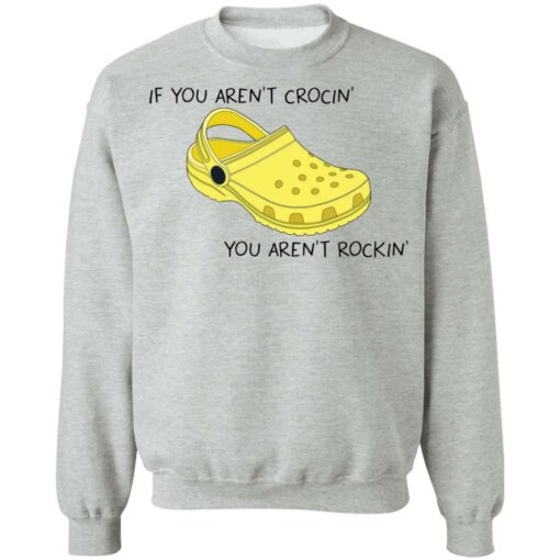 If you aren't crocin' you aren't rockin' shirt $19.95