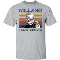Millard Fillmore Millard fillmypintmore shirt $19.95 redirect05272021210523 1