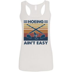 Hoeing ain't easy shirt $19.95